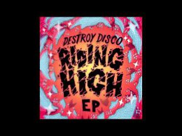 Destroy Disco  Riding High - Dodge & Fuski Remix