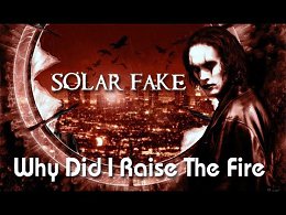 fanvideoblog.ru Solar Fake - Why Did I Raise The Fire