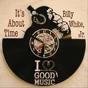 Billy White, Jr.  It&#039;s About Time
: Classic Rock
: USA
 : 2019   My Lovely Rock-Groups
