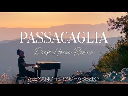 :) Passacaglia (Deep House Remix) - Alexandre Pachabezian